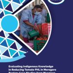 Evaluating Indigenous Knowledge in Reducing Tomato PHL in Morogoro Region: Case Studies from Mvomero and Morogoro Districts